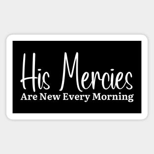 His Mercies Are New Every Morning Magnet